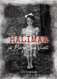Title: Ang Halimaw Sa Baryo San Vicente, Author: Arlo Icabandi