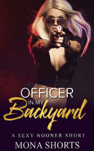 Title: Officer in My Backyard, Author: Mona Shorts