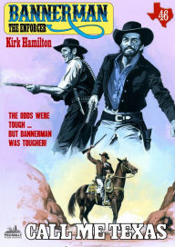 Title: Bannerman the Enforcer 46: Call Me Texas, Author: Kirk Hamilton
