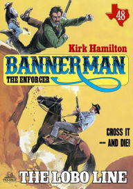 Title: Bannerman the Enforcer 48: The Lobo Line, Author: Kirk Hamilton