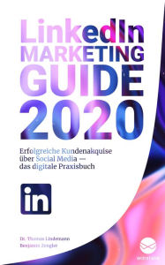 Title: LinkedIn Marketing Guide 2020: Erfolgreiche Kundenakquise uber Social Media - Das digitale Praxisbuch, Author: Thomas Lindemann