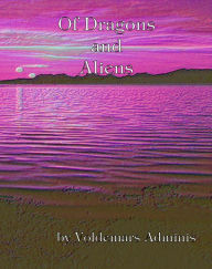 Title: Of Dragons and Aliens, Author: Voldemars Adminis