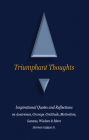 Triumphant Thoughts: Inspirational Quotes and Reflections