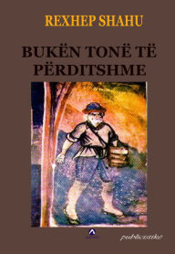 Title: Bukën Tonë Të Përditshme, Author: Rexhep Shahu