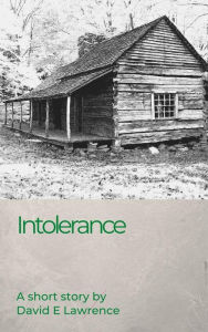 Title: Intolerance, Author: David E Lawrence