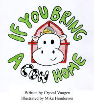 Title: If You Bring A Cow Home, Author: Crystal Vaagen