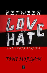 Title: Between Love and Hate, Author: Toni Morgan