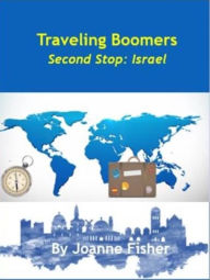 Title: Traveling Boomers: Second Stop Israel, Author: Joanne Fisher