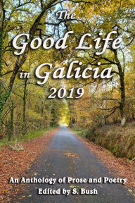 Title: The Good Life in Galicia 2019, Author: S Bush