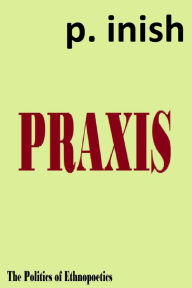 Title: Praxis, Author: P. Inish