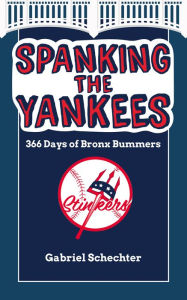 Title: Spanking the Yankees, Author: Gabriel Schechter