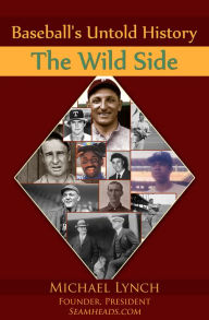 Title: Baseball's Untold History: The Wild Side, Author: Michael Lynch