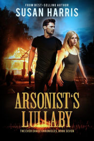 Title: Arsonist's Lullaby, Author: Susan Harris