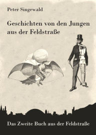 Title: Geschichten von den Jungen aus der Feldstraße, Author: Peter Singewald