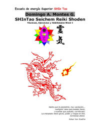 Title: SHInTao Seichem Reiki Shoden - Guia del Nivel Uno. El Sendero del Dragón de Fuego. (SHInTao Seichem Reiki - El estilo del Dragón de Fuego, #1), Author: Domingo A. Montes G.