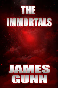 Title: The Immortals, Author: James Gunn