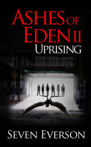 Title: Ashes of Eden 2: Uprising (Under 18), Author: Seven Everson