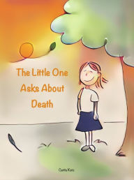 Title: The Little One Asks About Death, Author: Carita Koro