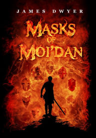 Title: Masks of Moi'dan, Author: James Dwyer