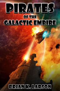 Title: Pirates of the Galactic Empire, Author: Brian K. Larson