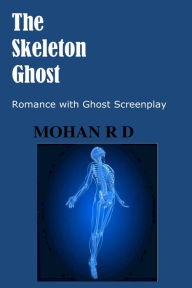 Title: The Skeleton Ghost (Screenplay), Author: Mohan R D