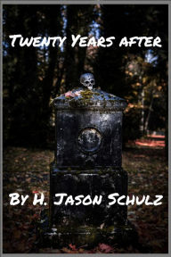 Title: Twenty Years After, Author: H Jason Schulz