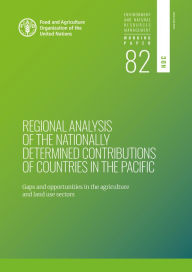 Title: Regional Analysis of the Nationally Determined Contributions in the Pacific: Gaps and Opportunities in the Agriculture and Land Use Sectors, Author: Food and Agriculture Organization of the United Nations