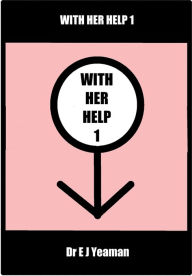 Title: With Her Help 1 (Original Word Game), Author: Dr E J Yeaman