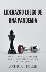 Title: Liderazgo Luego De Una Pandemia, Author: Arthur J. Follie