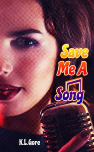 Title: Save Me a Song, Author: Kimberly Gore