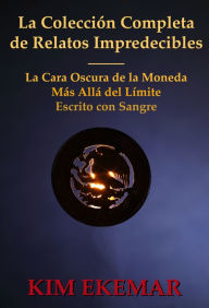 Title: La Colección Completa de Relatos Impredecibles, Author: Kim Ekemar