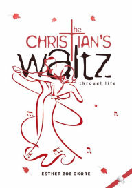 Title: The Christian's Waltz, Author: Esther Zoë Okore