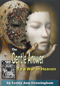 Title: A Gentle Answer to a War in Heaven, Author: Lesley Ann Crossingham