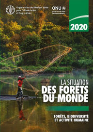 Title: La situation des forêts du monde 2020: Forêts, biodiversité et activité humaine, Author: Organisation des Nations Unies pour l'alimentation et l'agriculture