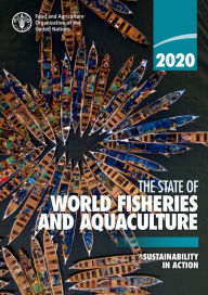 Title: The State of World Fisheries and Aquaculture 2020: Sustainability in Action, Author: Food and Agriculture Organization of the United Nations