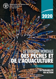 Title: La situation mondiale des peches et de l'aquaculture 2020: La durabilite an action, Author: Organisation des Nations Unies pour l'alimentation et l'agriculture