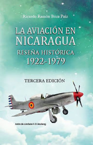 Title: La aviación en Nicaragua Reseña Histórica 1922-1979, Author: Ricardo Boza