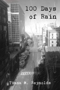 Title: 100 Days of Rain, Author: Tiana M Reynolds