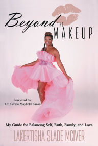 Title: Beyond the Makeup, Author: Lakertisha Slade Mciver