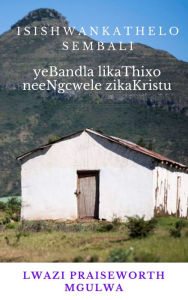 Title: Isishwankathelo sembali yeBandla likaThixo neeNgcwele zikaKristu, Author: Lwazi Mgulwa