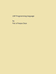 Title: Lisp Programming Language, Author: Faiz ul haque Zeya