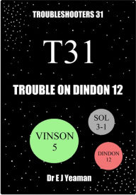 Title: Trouble on Dindon 12 (Troubleshooters 31), Author: Dr E J Yeaman