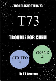 Title: Trouble for Cheli (Troubleshooters 73), Author: Dr E J Yeaman