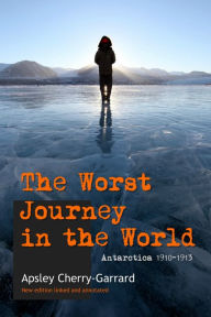 Title: The Worst Journey in the World, Author: Apsley Cherry-Garrard