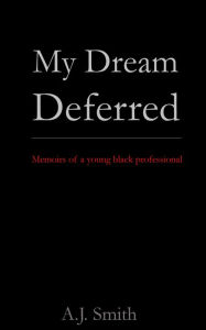 Title: My Dream Deferred, Author: A. J. Smith