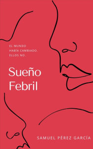 Title: Sueño Febril, Author: Samuel Pérez García