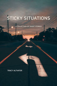 Title: Sticky Situations, Author: Tracy Altvater