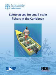 Title: Safety at Sea for Small-Scale Fishers in the Caribbean, Author: Food and Agriculture Organization of the United Nations