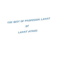 Title: The Best of Professor Larry, Author: Larry Atkins