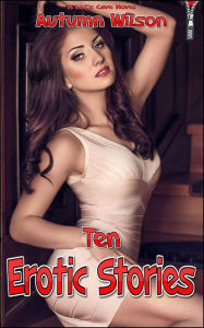 Title: Ten Erotic Stories, Author: Autumn Wilson